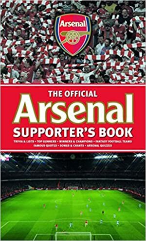 The Official Arsenal Supporter's Book by Chas Newkey-Burden