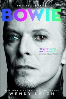 Bowie: The Biography by Wendy Leigh