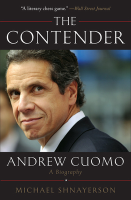 The Contender: Andrew Cuomo, a Biography by Michael Shnayerson