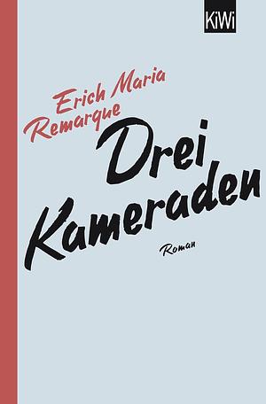 Drei Kameraden: Roman by Erich Maria Remarque