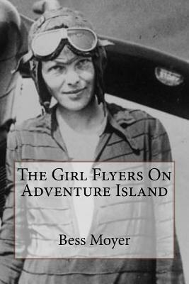 The Girl Flyers On Adventure Island by Bess Moyer