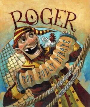Roger, the Jolly Pirate by Brett Helquist