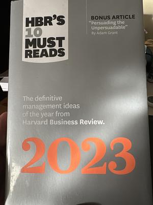 HBR's 10 Must Reads 2023 by Harvard Business Review, Adam M. Grant, Linda A. Hill, Fred Reichheld, Francesca Gino