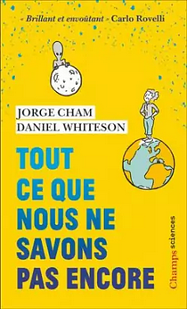 Tout ce que nous ne savons pas encore by Daniel Whiteson, Jorge Cham