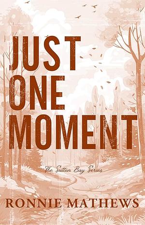 Just One Moment by Ronnie Mathews