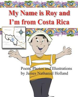 My name is Roy and I'm from Costa Rica by James Nathaniel Holland