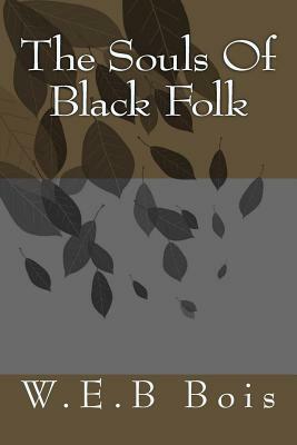 The Souls Of Black Folk by W.E.B. Du Bois