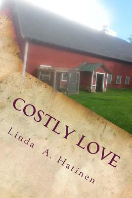 Costly Love: A Historical Novel by Linda a. Hatinen