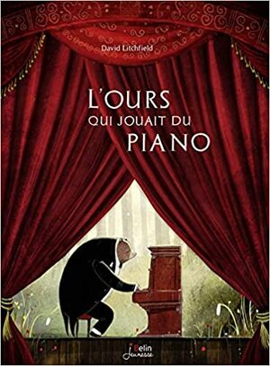 L'Ours qui jouait du piano by David Litchfield