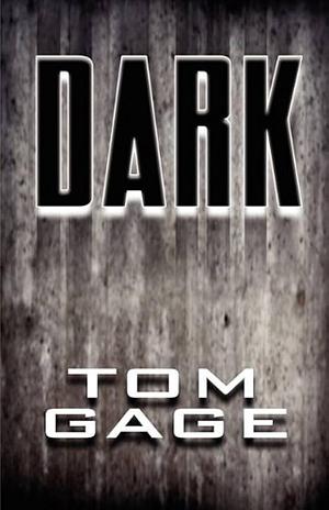 Dark by Tom Gage