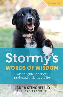 Stormy's Words of Wisdom: An enlightened dog's profound insights on life by Laura Stinchfield