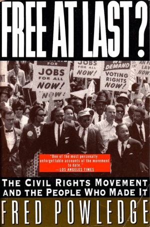 Free at Last?: The Civil Rights Movement and the People Who Made It by Fred Powledge