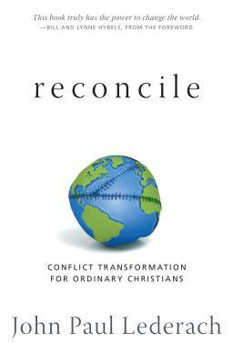Reconcile: Conflict Transformation for Ordinary Christians by John Paul Lederach