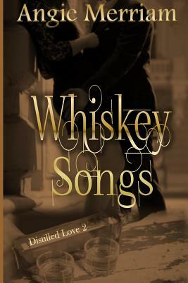 Whiskey Songs by Angie Merriam