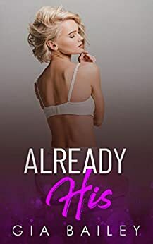 Already His by Gia Bailey