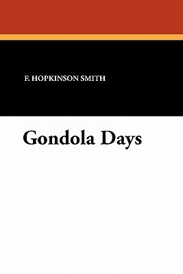 Gondola Days by Francis Hopkinson Smith