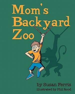Mom's Backyard Zoo by Susan Ferris