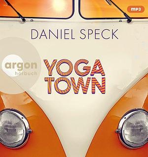 Yoga Town by Daniel Speck