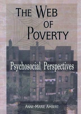 The Web of Poverty: Psychosocial Perspectives by Terry S. Trepper, Anne Marie Ambert