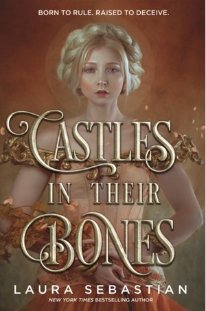 Castles in Their Bones by Laura Sebastian