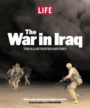 Life: The War in Iraq: The Illustrated History by Robert Sullivan, LIFE