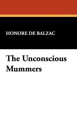 The Unconscious Mummers by Honoré de Balzac