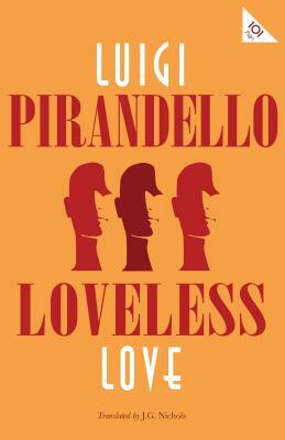 Loveless Love by Luigi Pirandello