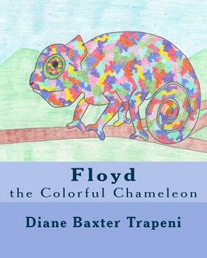 Floyd the Colorful Chameleon by Kenneth Stone Sr, Diane Baxter Trapeni