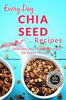 Chia Seed Recipes: The Beginner's Guide to Breakfast, Lunch, Dinner, and More by Ranae Richoux