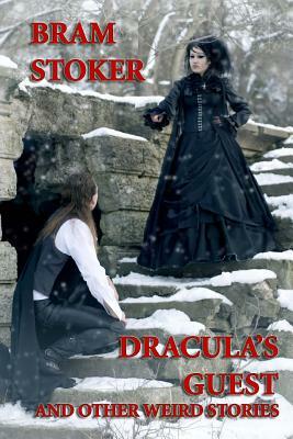 Dracula's Guest and Other Weird Stories by Bram Stoker