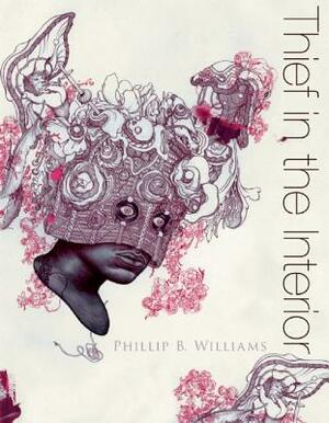 Thief in the Interior by Phillip B. Williams