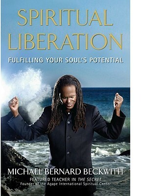 Spiritual Liberation: Fulfilling Your Soul's Potential by Michael Bernard Beckwith