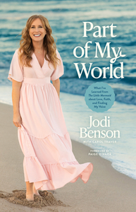 Part of My World: What I've Learned from the Little Mermaid about Love, Faith, and Finding My Voice by Jodi Benson