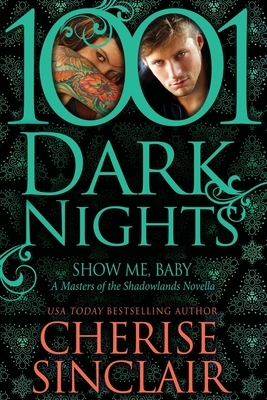 Show Me, Baby by Cherise Sinclair