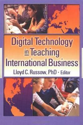 Digital Technology in Teaching International Business by Lloyd Russow, Erdener Kaynak