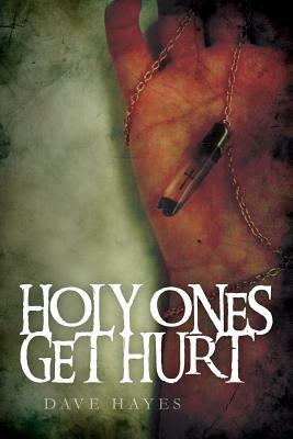 Holy Ones Get Hurt by Dave Hayes