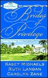 Brides of Privilege: Sapphire Bride / Colton's Bride / Destiny's Bride by Ruth Ryan Langan, Carolyn Zane, Kasey Michaels