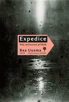 Expedice: Můj milostný příběh by Bea Uusma