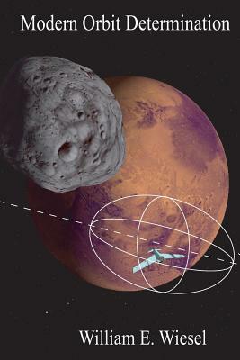 Modern Orbit Determination: Second Edition by William E. Wiesel