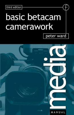 Basic Betacam Camerawork by Peter Ward