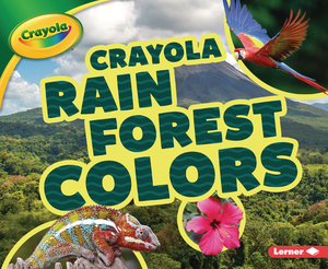 Crayola (R) Rain Forest Colors by Mary Lindeen