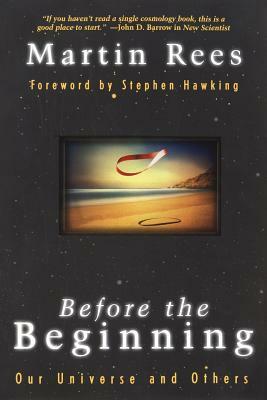 Before the Beginning: Our Universe and Others by Martin Rees
