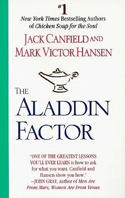 The Aladdin Factor: How to Ask for What You Want--And Get It by Jack Canfield, Mark Victor Hansen