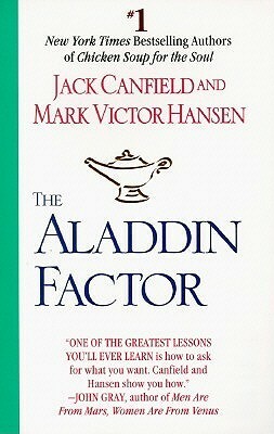 The Aladdin Factor: How to Ask for What You Want--And Get It by Jack Canfield, Mark Victor Hansen