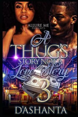 A Thug's Story Not a Love Story 3: Fatt's & Latoy by D'Ashanta