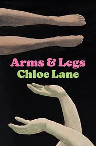 Arms &amp; Legs by Chloe Lane