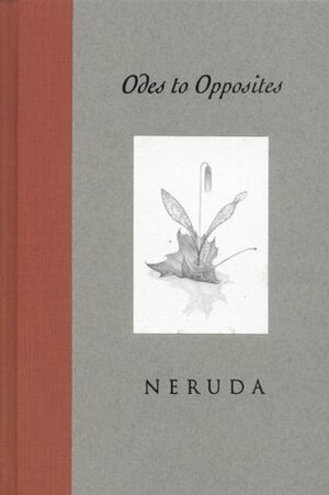 Odes to Opposites by Pablo Neruda, Ferris Cook, Kenneth Krabbenhoft, Ken Krabbenhoft