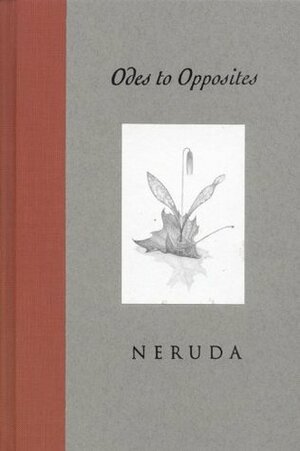 Odes to Opposites by Kenneth Krabbenhoft, Ken Krabbenhoft, Ferris Cook, Pablo Neruda