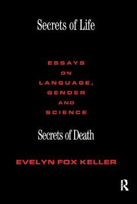 Secrets of Life, Secrets of Death: Essays on Science and Culture by Evelyn Fox Keller