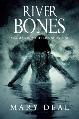 River Bones (Sara Mason Mysteries Book 1) by Mary Deal